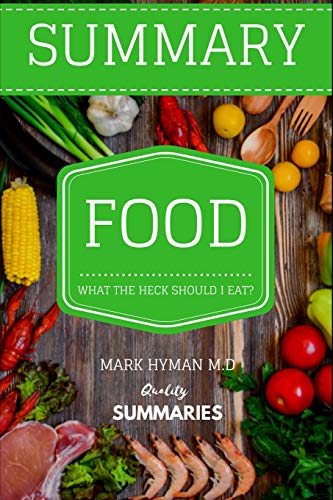 Summary: Food: What The Heck Should I Eat? by Dr. Mark Hyman