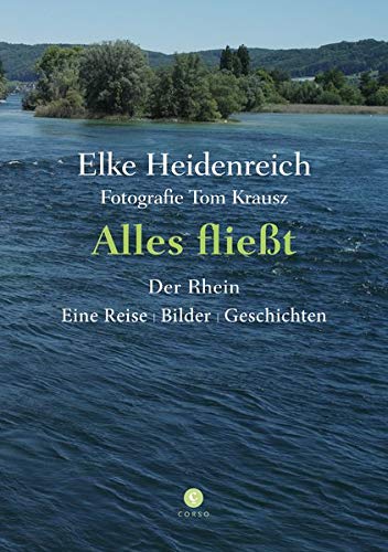 Alles fließt: Der Rhein Eine Reise | Bilder | Geschichten Alles fließt: Der Rhein Eine Reise | Bilder | Geschichten