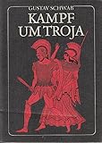 Kampf um Troja. Die schönsten Sagen des klassischen Altertums - Gustav Schwab