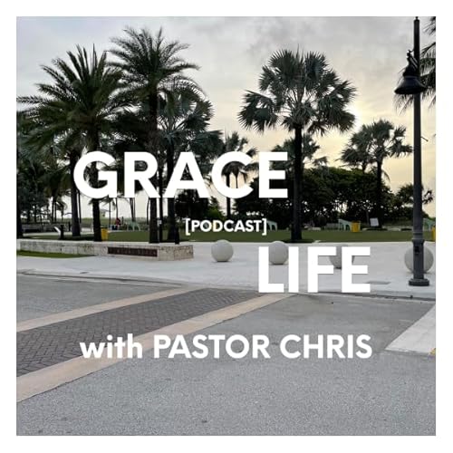 GraceLife Episode 6: Grace and Daily Habits