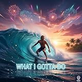  What I Gotta Do