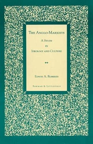 The Anglo-Marxists: A Study in Ideology and Culture
