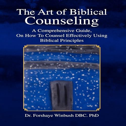 The Art of Biblical Counseling by Forshaye Winbush episode artwork