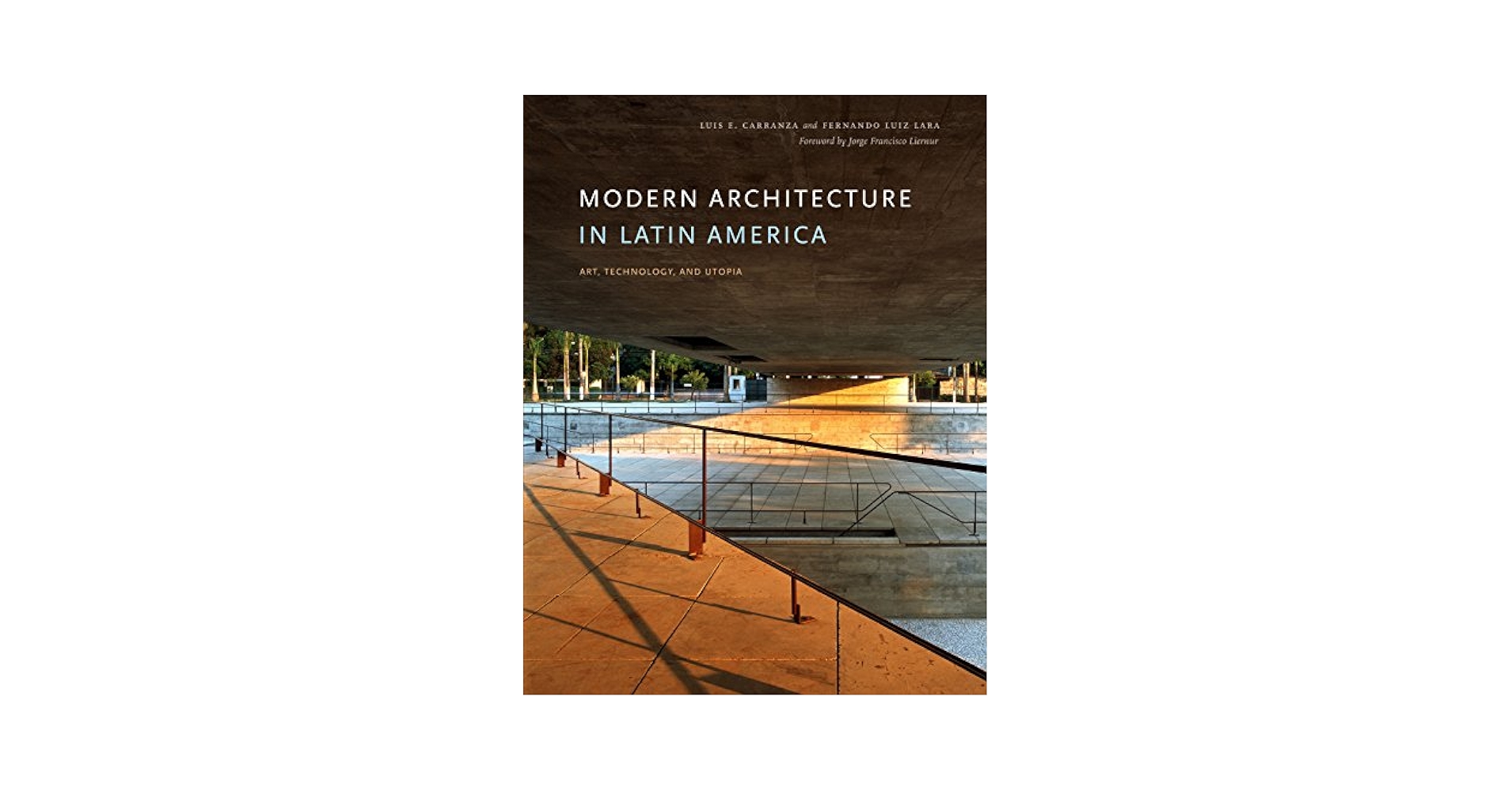 Modern Architecture in Latin America: Art, Technology, and