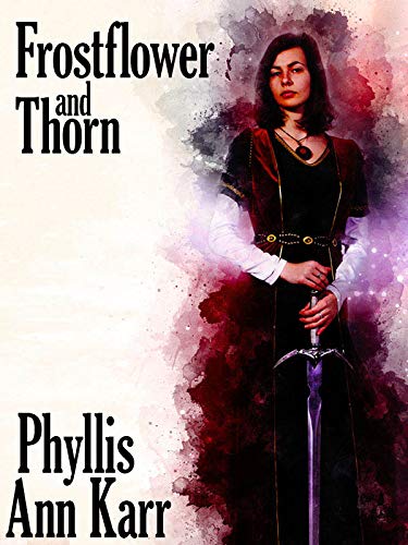 Amazon Com Frostflower And Thorn 2012 Edition Ebook Karr Phyllis Ann Kindle Store