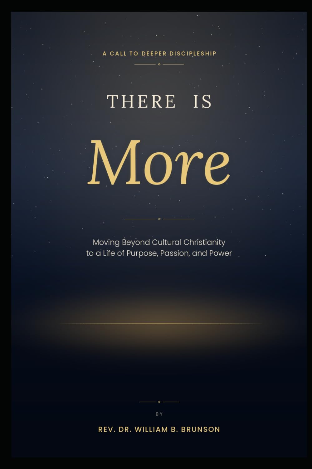 There Is More: Moving Beyond Cultural Christianity to a Life of Purpose, Passion, and Power