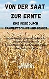Von der Saat zur Ernte: Eine Reise durch Landwirtschaft und Genuss
