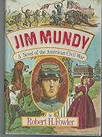 Jim Mundy: A Novel of the American Civil War 0060113030 Book Cover