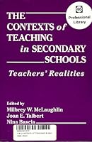 The Contexts of Teaching in Secondary Schools: Teachers' Realities (Professional Development and Practice Series) 0807730262 Book Cover