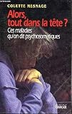 jerome mesnager acheter  Alors, tout dans la tête ?: Ces maladies qu\'on dit psychosomatiques