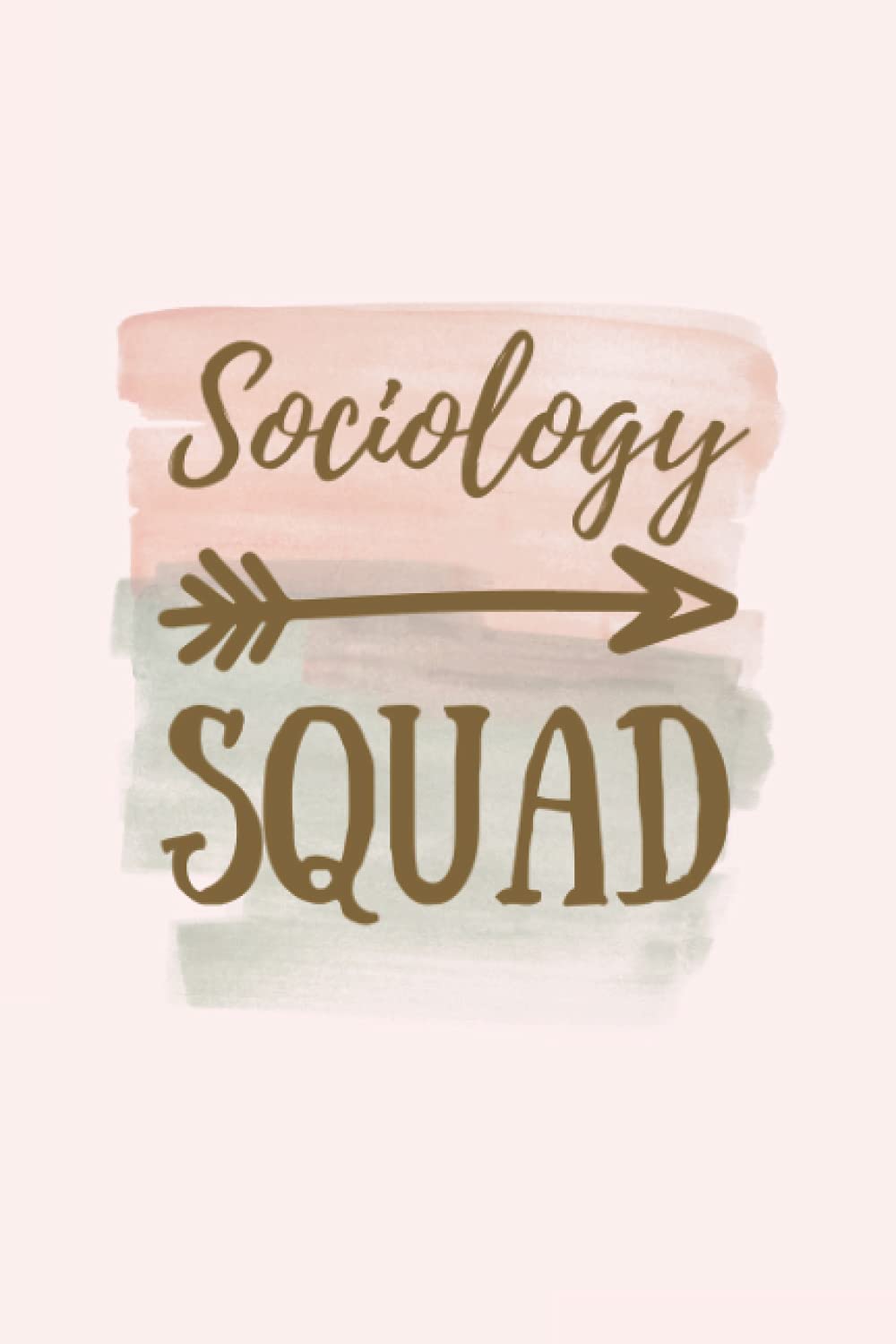 Sociology Squad: Sociology Notebook Journal, Sociology Graduation Gift, Sociology Student blank line Notebook (6x9)"