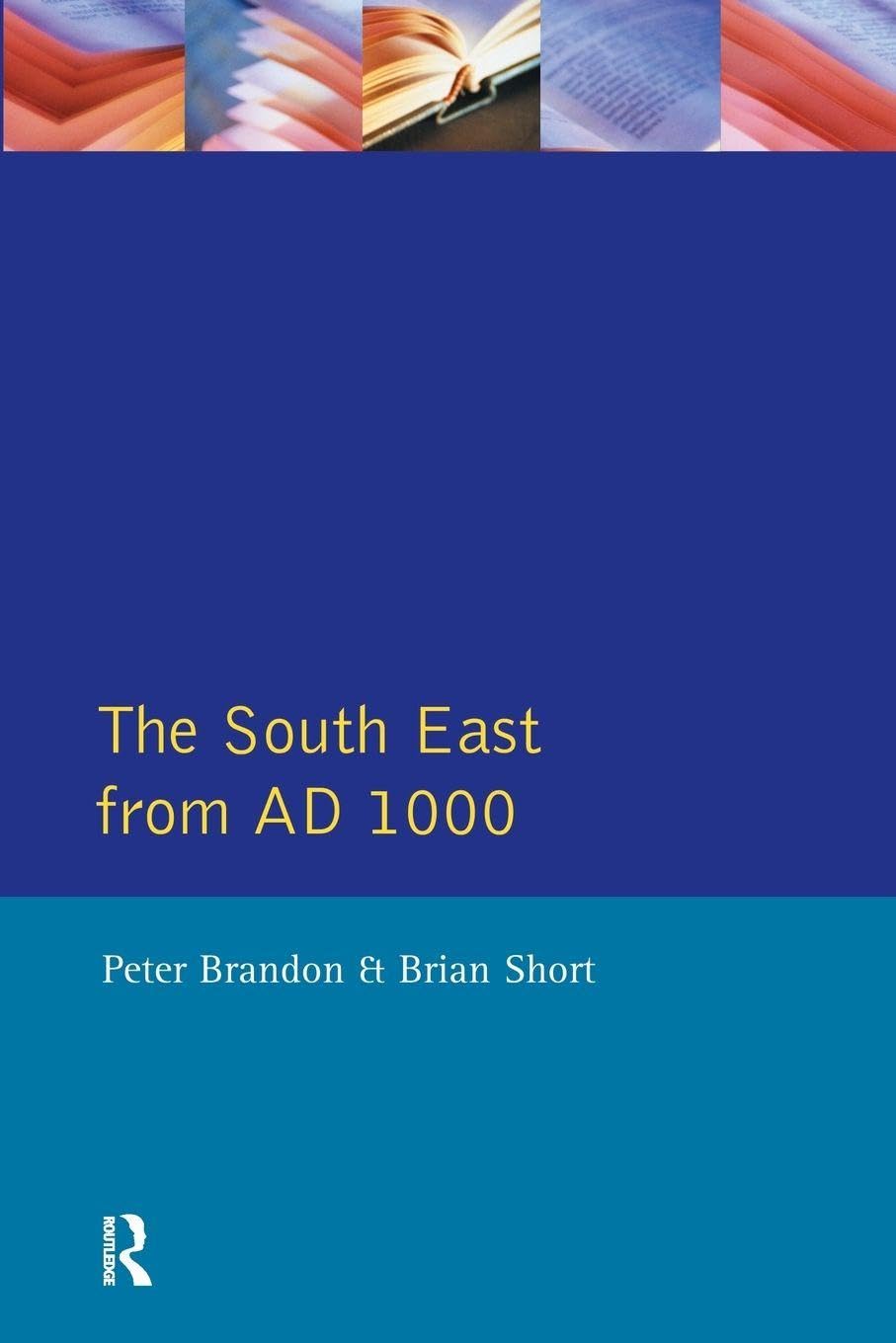 The South East from 1000 AD (Regional History of England)