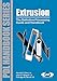 Extrusion: The Definitive Processing Guide and Handbook (Plastics Design Library)