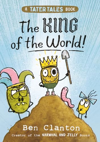 The King of the World!: a brand new graphic novel adventure for young readers in 2024 from the bestselling author of NARWHAL & JELLY: Book 2 (Tater Tales)