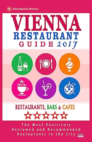 Vienna Restaurant Guide 2017: Best Rated Restaurants in Vienna, Austria - 500 restaurants, bars and cafés recommended for visitors, 2017
