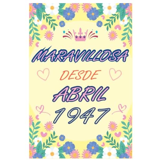 CUADERNO, MARAVILLOSA DESDE ABRIL 1947: Regalo de 76 cumpleaños para mujeres y hombres, ideas de 76 cumpleaños... un cumpleaños... divertido, cuaderno ... regalo de 76 cumpleaños para él/ella.