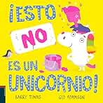 ¡Esto NO es un unicornio! (Álbumes ilustrados)