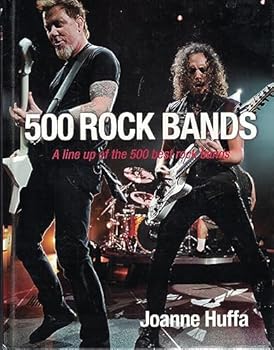 Hardcover 500 Rock Bands: A Line up of the 500 Best Rock Bands Book