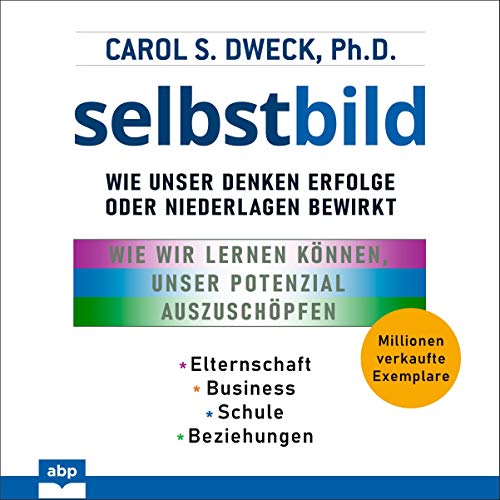 Selbstbild: Wie unser Denken Erfolge oder Niederlagen bewirkt (Hörbuch