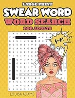 Swear Word Word Search for Adults - Large Print: Search hilarious, funny and dirty words B08KPWWS7B Book Cover