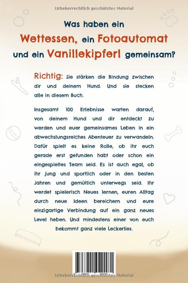 Die Bucketlist für glückliche Hund-Mensch-Teams: 100 unvergessliche Erlebnisse und liebevolle Challenges, die eure Bindung stärken und einzigartige Erinnerungen schaffen.