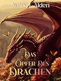 DAS OPFER DES DRACHEN: Eine heiße Monster-Shifter-Fantasy-Romanze (Wavern Hill Vergnügen 3)