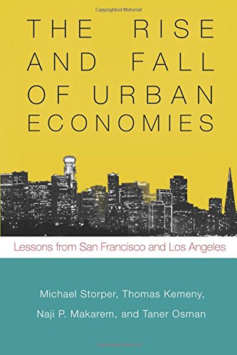 The Rise and Fall of Urban Economies: Lessons from San Francisco and Los Angeles (Innovation and Technology in the World Economy)