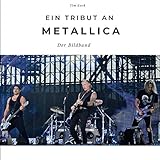  Ein Tribut an Metallica: Der Bildband: Der Bildband. Sonderausgabe, verfügbar nur bei Amazon