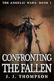 Confronting the Fallen (The Angelic Wars Book 1)