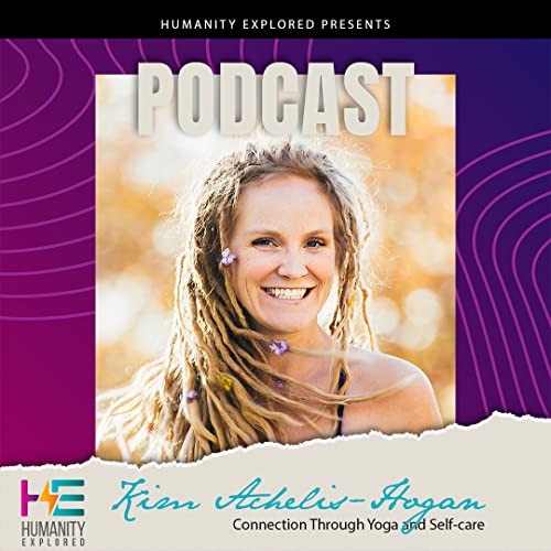 Ep. 11 Kim Achelis-Hogan &ndash; Connection Through Yoga and Self-Care