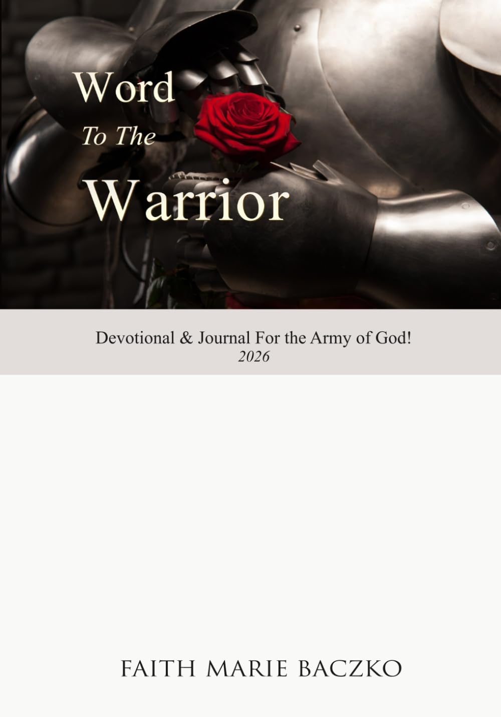 Word to the Warrior: Devotional & Journal For the Army of God!