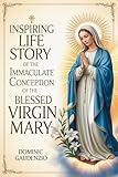 INSPIRING LIFE STORY OF THE IMMACULATE CONCEPTION OF THE BLESSED VIRGIN MARY (DOMINIC CATHOLIC BOOKS)