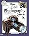 How Digital Photography Works (2nd Edition)