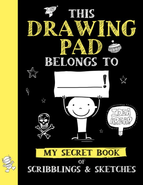 This Drawing Pad Belongs to ______! My Secret Book of Scribblings and Sketches: Sketch Book for Kids