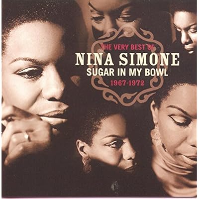 The Very Best Of Nina Simone: SUGAR IN MY BOWL;1967-1972