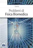 fisica biomedica scannicchio usato  Problemi di fisica biomedica