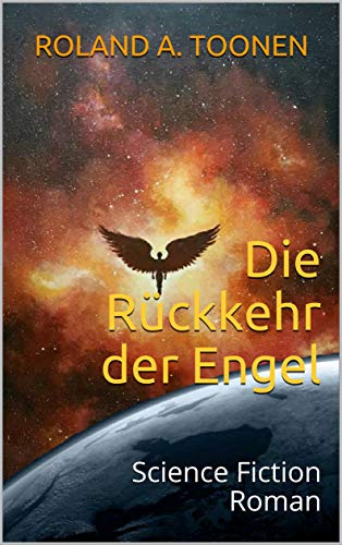 Die Rückkehr der Engel: Science Fiction - Hope Punk Roman