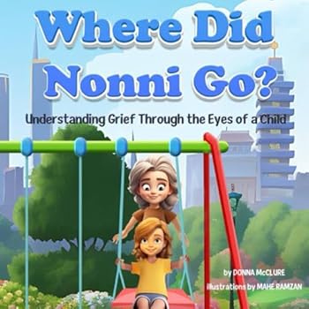 Paperback Where Did Nonni Go?: Understanding Grief Through the Eyes of a Child Book