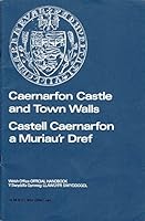 Caernarvon Castle And Town Walls, Gwynedd =: Castell Caernarfon A Muriaur Dref, Gwynedd 0117901229 Book Cover