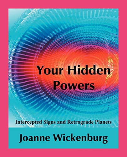 Your Hidden Powers: Intercepted Signs and Retrograde Planets Your Hidden Powers: Intercepted Signs and Retrograde Planets
