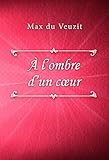 max du veuzit ebook gratuit  À l’ombre d’un cœur