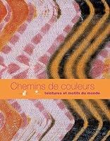 Chemins de couleurs: Teintures et motifs du monde 2915133921 Book Cover