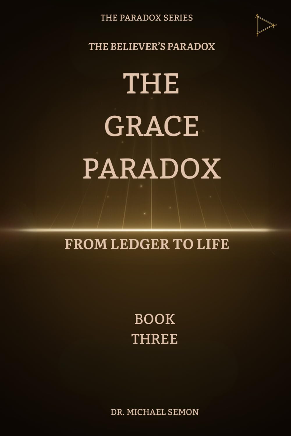 THE GRACE PARADOX:: From Ledger to Life (THE BELIEVER'S PARADOX)