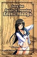 Sexy Art: Guide to Drawing Erotic Manga: Mature Art: Erotic Manga Drawing Lessons 152280238X Book Cover