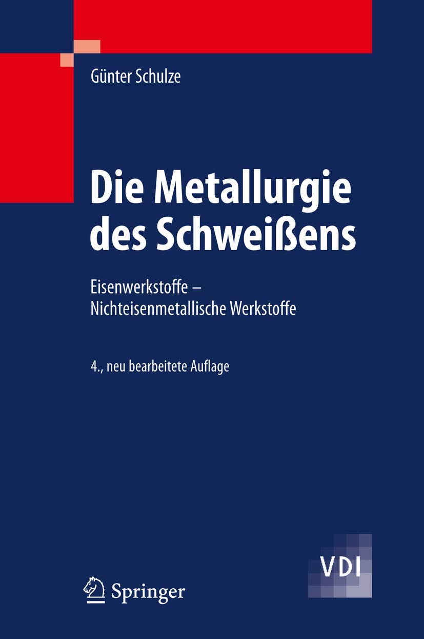 Die Metallurgie des Schweißens: Eisenwerkstoffe - Nichteisenmetallische Werkstoffe (VDI-Buch)