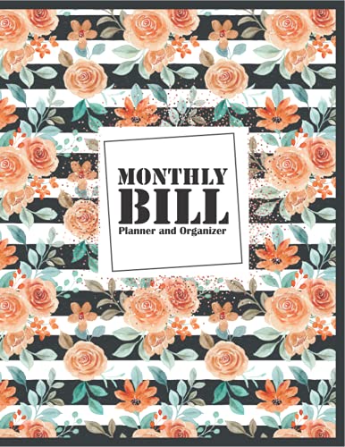 Monthly Bill Planner and Organizer: Florel budget Bill Records And Expense Checklist Journal Notebook For Women Business Owner, Small Businees, ... And Checks With 120 Pages And 8.5" x 11"