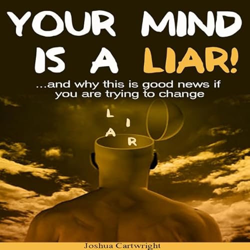 Your Mind Is a Liar Audiolivro Por Joshua Cartwright capa