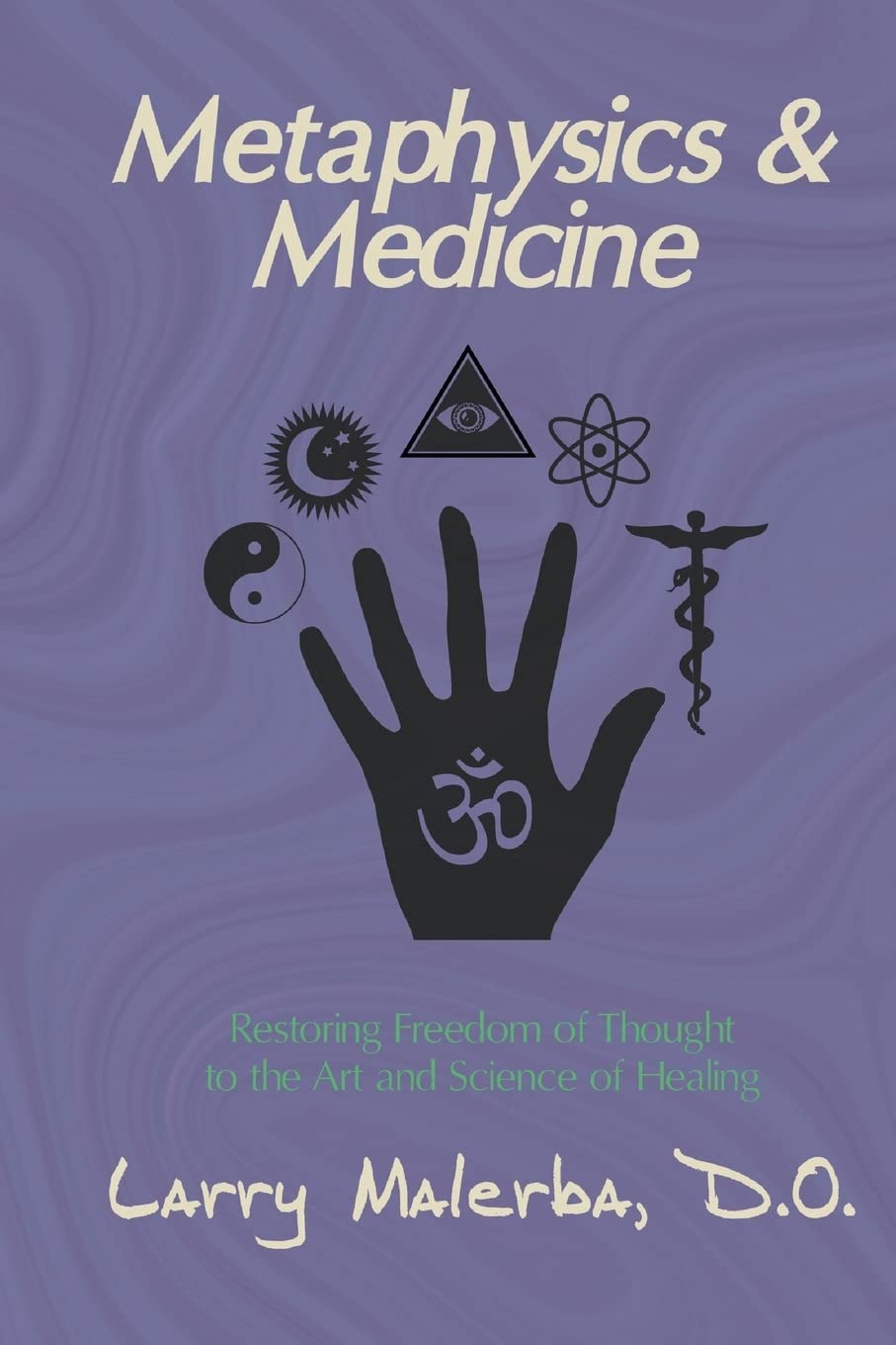 Metaphysics & Medicine: Restoring Freedom of Thought to the Art and Science of Healing