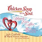 Cover of Chicken Soup for the Soul: Happily Ever After - 30 Stories about Making it Work and Not Giving Up