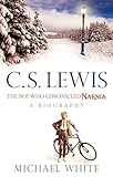 C S Lewis: The Boy Who Chronicled Narnia - Michael White 